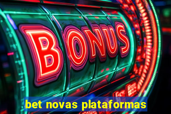 bet novas plataformas